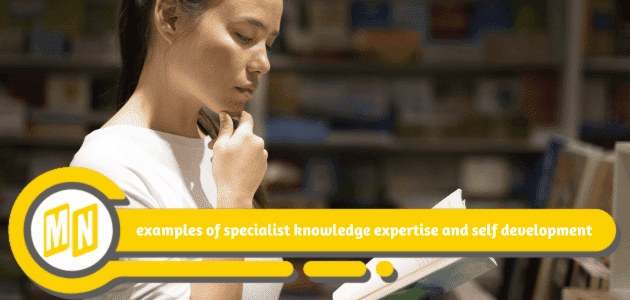 examples of specialist knowledge expertise and self development