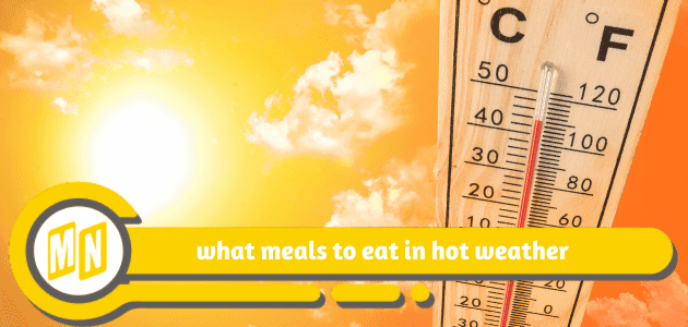 what meals to eat in hot weather