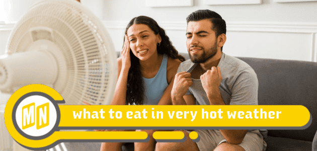 what to eat in very hot weather